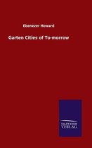 Garten Cities of To-Morrow
