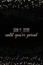 Don't Stop Until You're Proud