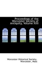 Proceedings of the Worcester Society of Antiquity, Volume XXII