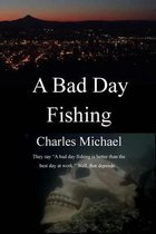 A Bad Day Fishing