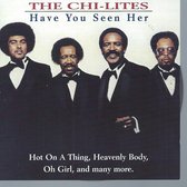Have you seen het - The Chi-Lites
