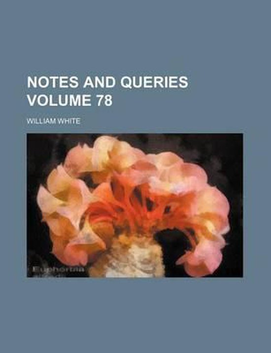 Notes and Queries Volume 78, William White 9781236336590 Boeken