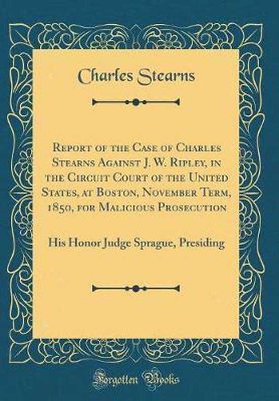 Foto: Report of the case of charles stearns against j w ripley in the circuit court of the united states at boston november term 1850 for malicious prosecution