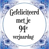 Verjaardag Tegeltje met Spreuk (94 jaar: Gefeliciteerd met je 94e verjaardag + cadeau verpakking & plakhanger