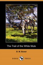 The Trail of the White Mule (Dodo Press)