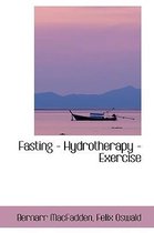 Fasting - Hydrotherapy - Exercise