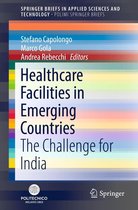 SpringerBriefs in Applied Sciences and Technology - Healthcare Facilities in Emerging Countries