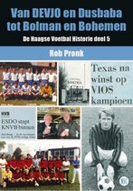De Haagse Voetbal Historie 5 -   Van DEVJO en Dusbaba tot Bolman en Bohemen