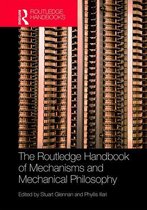 Routledge Handbooks in Philosophy - The Routledge Handbook of Mechanisms and Mechanical Philosophy