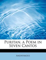 Puritan. a Poem in Seven Cantos