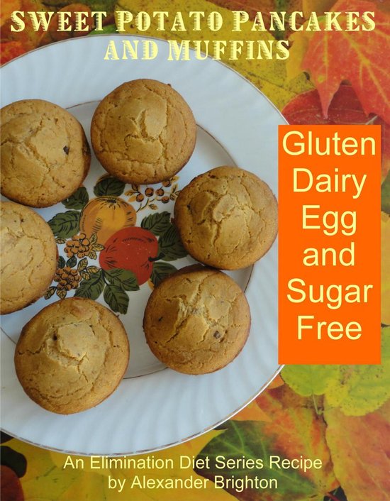 Elimination Diet Recipes 4 - Sweet Potato Pancakes and Muffi ... - cover