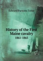 History of the First Maine cavalry 1861-1865