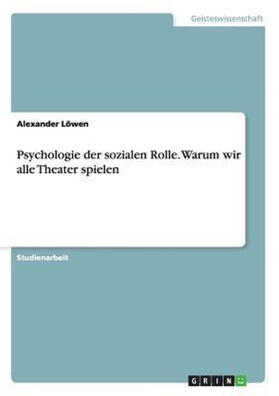 Psychologie der sozialen Rolle. Warum wir alle Theater spiel ... - cover
