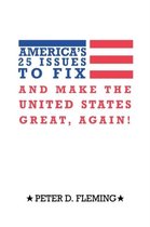 America's 25 Issues to Fix and Make The United States Great, Again!