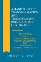 A Handbook on Transformation and Transitioning Public Sector Governance