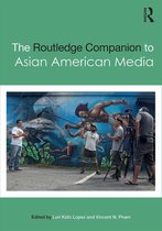 Routledge Media and Cultural Studies Companions - The Routledge Companion to Asian American Media
