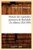 Sciences Sociales- Histoire Des �quitables Pionniers de Rochdale (2e �dition) (�d.1890)