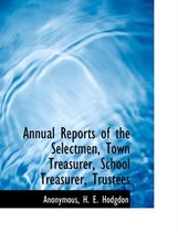 Annual Reports of the Selectmen, Town Treasurer, School Treasurer, Trustees