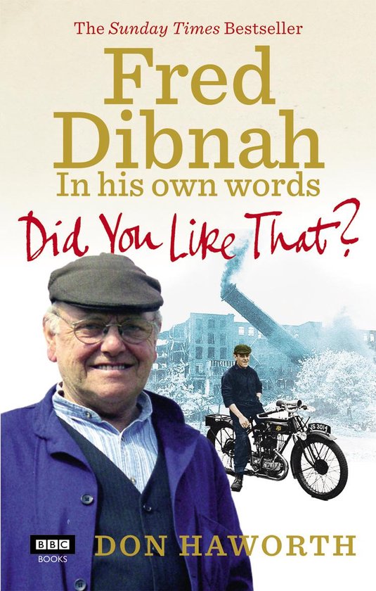 Did You Like That? Fred Dibnah, In His Own Words - cover