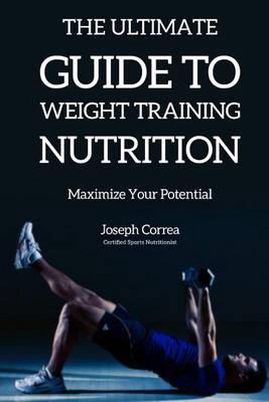 The Ultimate Guide to Weight Training Nutrition - cover