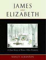 James and Elizabeth, a True Story of Brave Ohio Pioneers