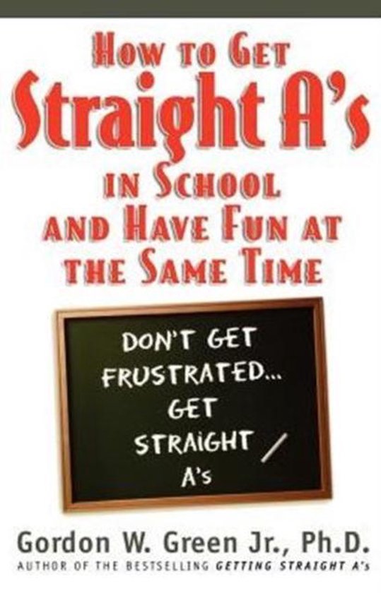 How To Get Straight A's...And Have Fun At The Same Time - cover