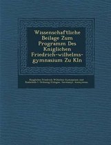 Wissenschaftliche Beilage Zum Programm Des K Niglichen Friedrich-Wilhelms-Gymnasium Zu K Ln