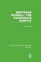 Routledge Library Editions: Russell- Bertrand Russell: The Passionate Sceptic