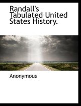 Randall's Tabulated United States History.