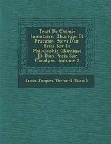 Trait de Chimie L Mentaire, Th Orique Et Pratique, Suivi D'Un Essai Sur La Philosophie Chimique Et D'Un PR Cis Sur L'Analyse, Volume 2