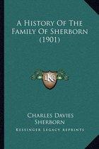 A History of the Family of Sherborn (1901) a History of the Family of Sherborn (1901)