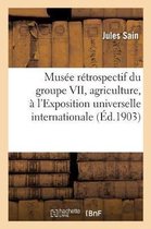 Musee Retrospectif Du Groupe VII, Agriculture, A l'Exposition Universelle Internationale de 1900,