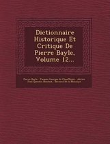 Dictionnaire Historique Et Critique de Pierre Bayle, Volume 12...