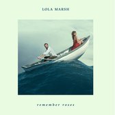 Lola Marsh - Remember Roses