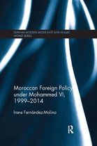 Durham Modern Middle East and Islamic World Series- Moroccan Foreign Policy under Mohammed VI, 1999-2014