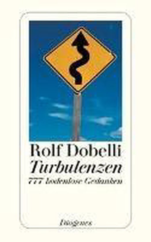 Gele waarschuwingsbord met een kronkelende pijl omhoog, 'Turbulenzen 777 Gedanken' door Rolf Dobelli.