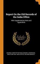 Report on the Old Records of the India Office