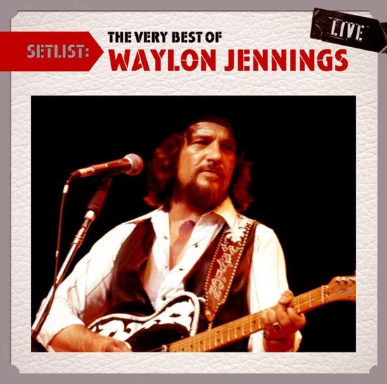 Setlist: The Very Best of Waylon Jennings Live