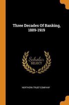 Three Decades of Banking, 1889-1919