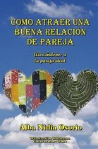 Como Atraer UNA Buena Relacion De Pareja