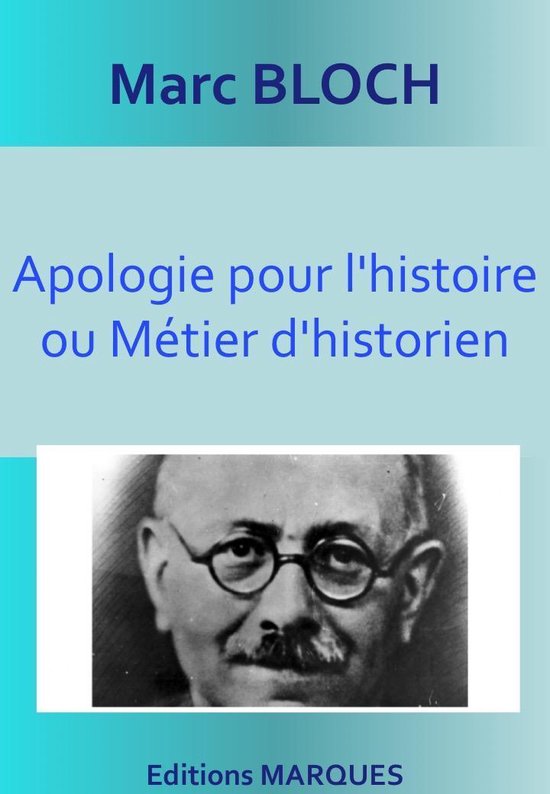 Couverture de livre avec portrait de Marc BLOCH. Titre : Apologie pour l'histoire ou Métier d'historien. Éditeur : Editions MARQUES.