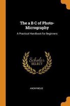 The A B C of Photo-Micrography