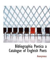 Bibliographia Poetica a Catalogue of Engleish Poets