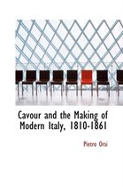 Cavour and the Making of Modern Italy, 1810-1861