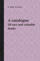 A Catalogue of Rare and Valuable Books