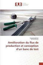 AMA(C)Lioration Du Flux de Production Et Conception D Un Banc de Test