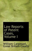 Law Reports of Patent Cases, Volume I