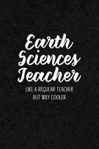 Earth Sciences Teacher Like a Regular Teacher But Way Cooler