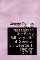 Passages in the Early Military Life of General Sir George T. Napier, K.C.B.