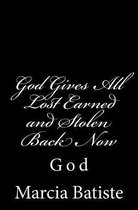 God Gives All Lost Earned and Stolen Back Now